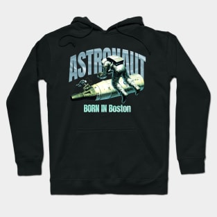 Astronaut Born In Boston Hoodie